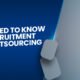 What You Need to Know About Recruitment Process Outsourcing