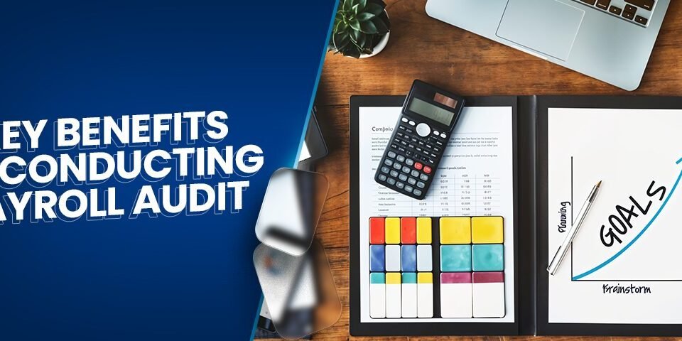 Key Benefits Of Conducting Payroll Audit