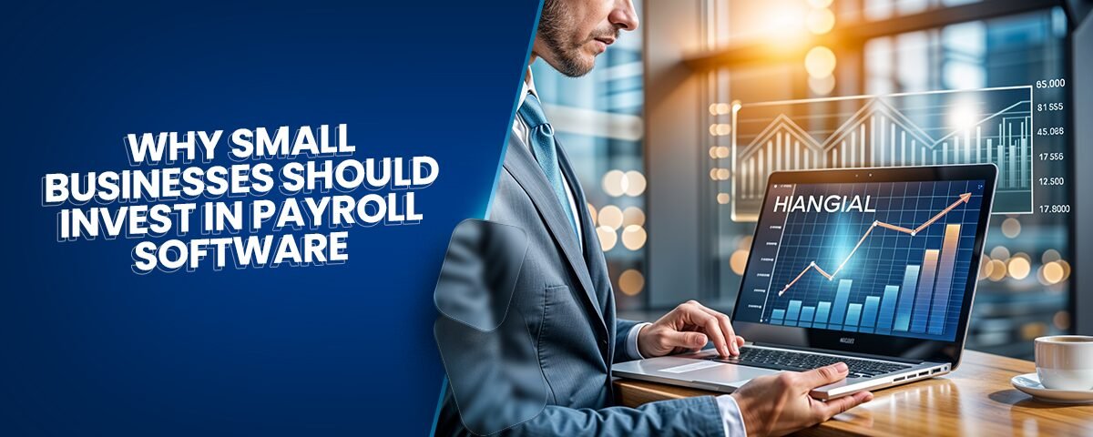 Why Small Businesses Should Invest in Payroll Software